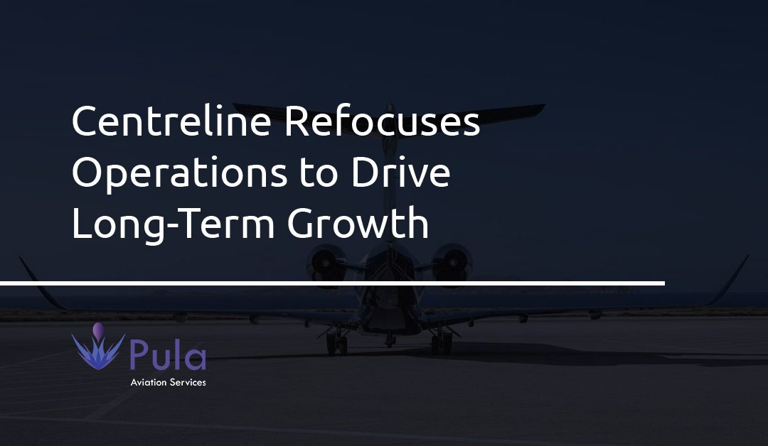 Centreline Refocuses Operations to Drive Long-Term Growth